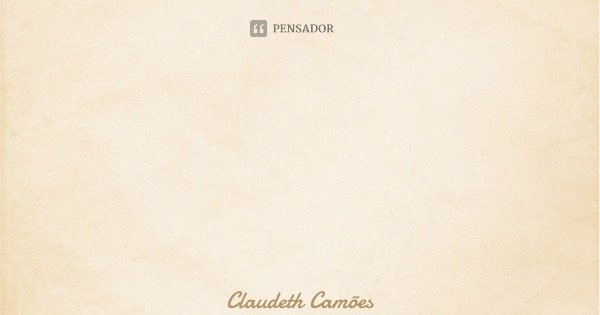 Quando o sim nasce a alegria é floras.... Frase de Claudeth Camões.
