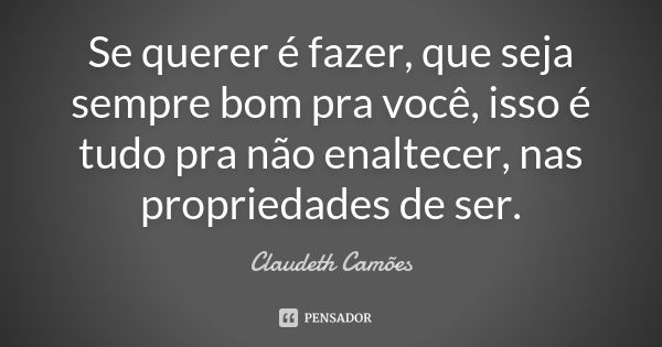 Se puderes perceber saberá como tecer Claudeth Camões - Pensador