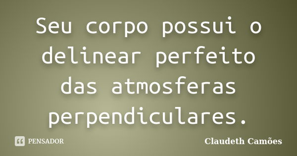 Encontrastes seu diamante pra esculpir Claudeth Camões - Pensador