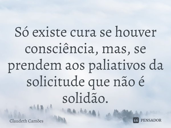 Se puderes perceber saberá como tecer Claudeth Camões - Pensador