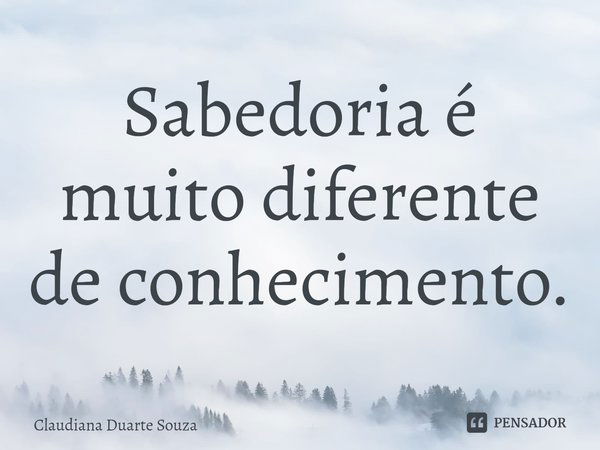 Já vi muito mal disfarçado de bem e Claudiana Duarte Souza - Pensador