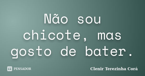 Não estais emperrado, é porque lhe foi Claudeth Camões - Pensador