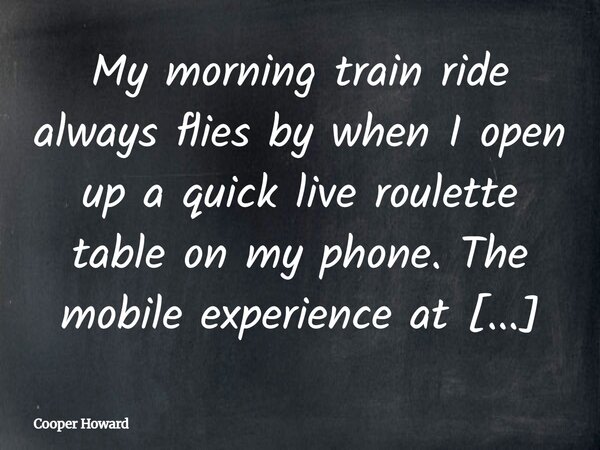 My morning train ride always flies by when I open up a quick live roulette table on my phone. The mobile experience at Casino Mate https://casinomate.bet is rem... Frase de Cooper Howard.