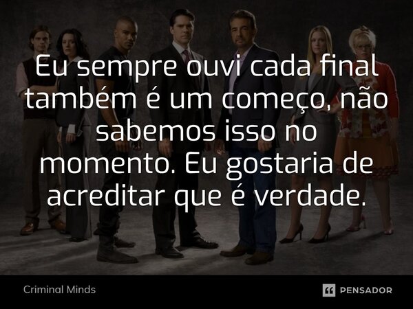 Eu Sempre Ouvi Cada Final Tambem Criminal Minds