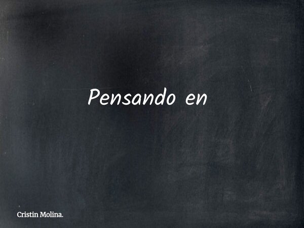 Pensando en ⁠... Frase de Cristin Molina..