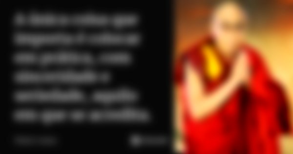 A única coisa que importa é colocar em prática, com sinceridade e seriedade, aquilo em que se acredita.... Frase de Dalai Lama.