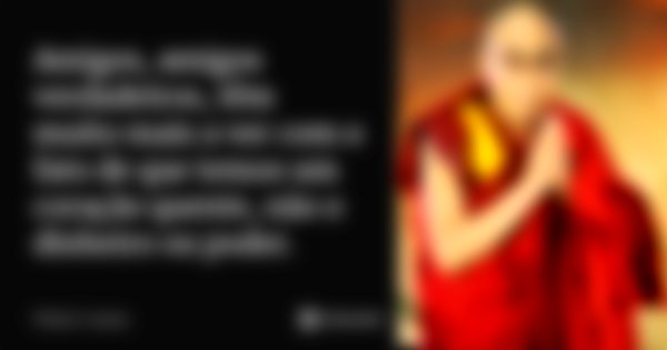 Amigos, amigos verdadeiros, têm muito mais a ver com o fato de que temos um coração quente, não o dinheiro ou poder.... Frase de Dalai Lama.
