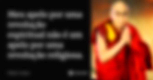 Meu apelo por uma revolução espiritual não é um apelo por uma revolução religiosa.... Frase de Dalai Lama.