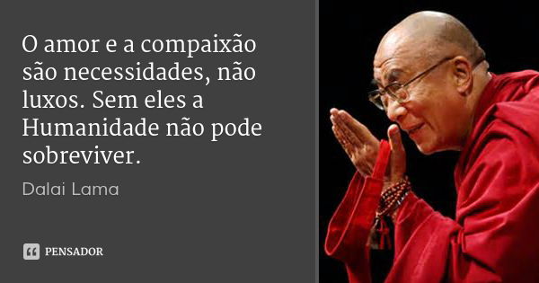 Resultado de imagem para dalai lama frases de amor