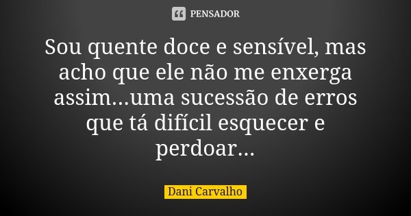 Não é tão fácil assim me ter por Dani Carvalho - Pensador