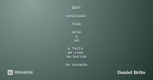 BEAT conclusão: todo erre a pê é feito em cima da batida do coração... Frase de Daniel Brito.