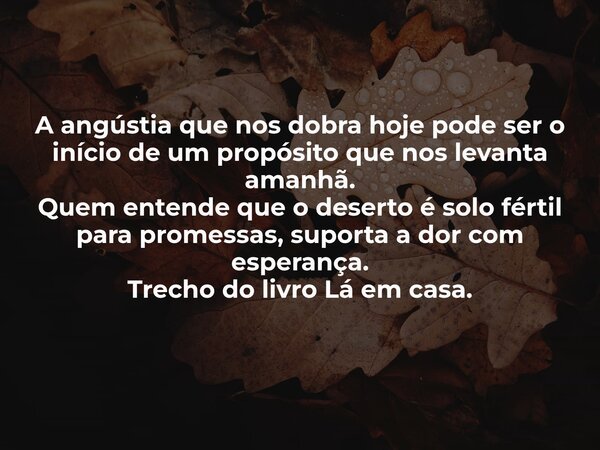 A angústia que nos dobra hoje pode ser o início de um propósito que nos levanta amanhã. Quem entende que o deserto é solo fértil para promessas, suporta a dor c... Frase de Dayana Ribeiro.