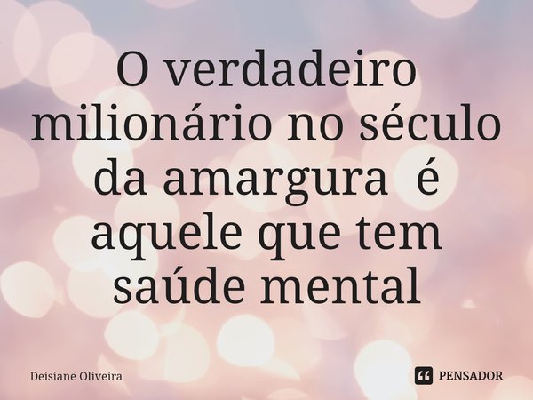 ⁠o Verdadeiro Milionário No Século Deisiane Oliveira Pensador