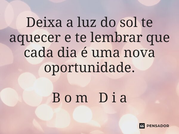 ⁠⁠Deixa a luz do sol te aquecer e te lembrar que cada dia é uma nova oportunidade. B o m D i a