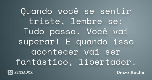 Quando Você Se Sentir Triste Deize Rocha Pensador 3383