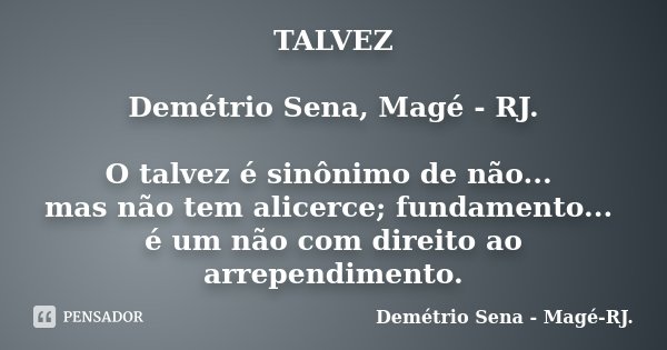 MINHA VEZ Demétrio Sena, Magé - RJ. Demétrio Sena, Magé - RJ. - Pensador