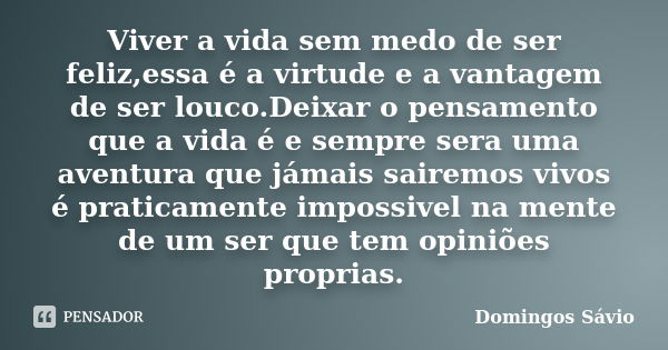 Sem medo de ser feliz! - Acredita em Ti e Voa!