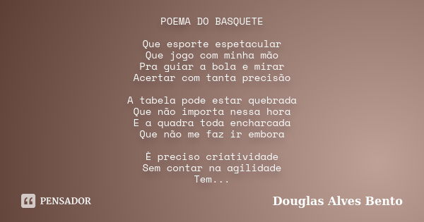 POEMA DO BASQUETE Que esporte... Douglas Alves Bento - Pensador