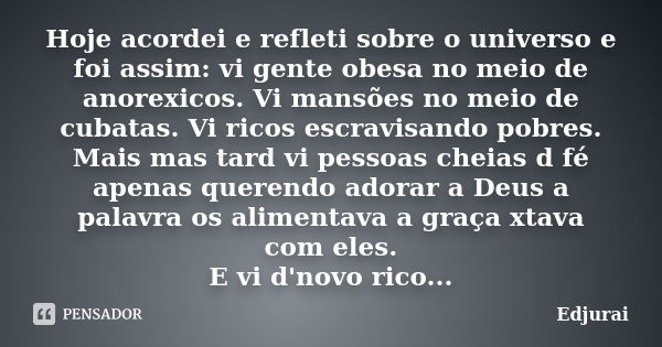 Hoje Acordei E Refleti Sobre O Universo Edjurai