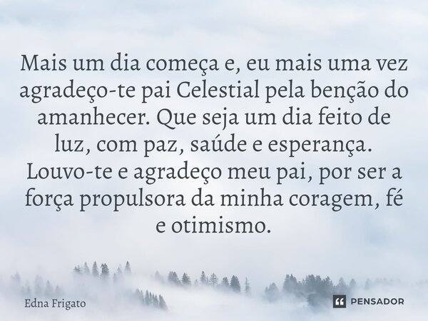 Obrigado Pai por mais um dia Cuida Bruno petinatte - Pensador