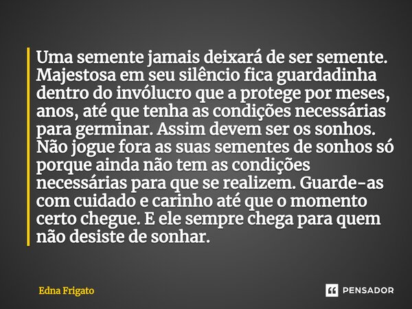 Não jogue fora os seus sonhos, não Edna Frigato - Pensador