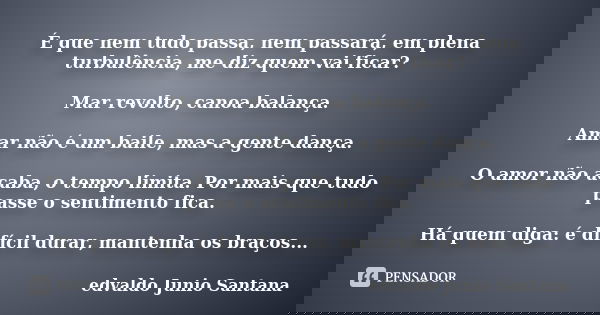 é Que Nem Tudo Passa Nem Passará Em Edvaldo Junio Santana