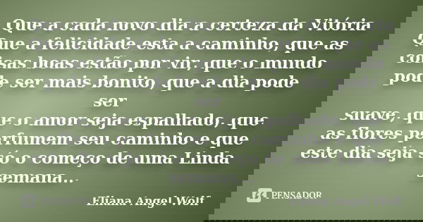 Que A Cada Novo Dia A Certeza Da Eliana Angel Wolf