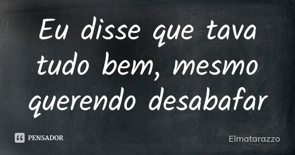 Existe finais felizes, e finais que Elmatarazzo - Pensador