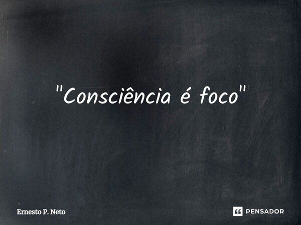 ⁠"Consciência é foco"... Frase de Ernesto P. Neto.