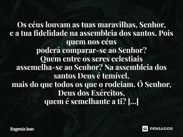 Deus é poderoso, Ele é o Deus do impossível. Entrego a Ele o controle de tudo e confio na minha vitória,então, boa semana para você. Que a sua semana seja, ale... Frase de Eugenia leao.
