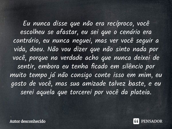 Eu Nunca Disse Que Não Era Recíproco Autor Desconhecido Pensador 5384