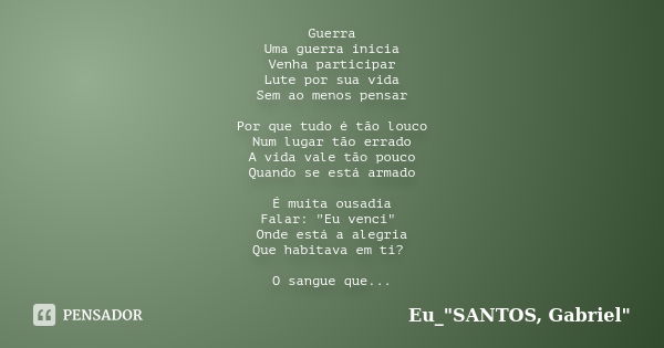 Guerra Uma guerra inicia Venha participar Lute por sua vida Sem ao menos pensar Por que tudo é tão louco Num lugar tão errado A vida vale tão pouco Quando se es... Frase de Eu_