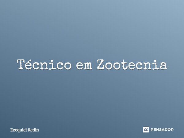 ⁠⁠Não é sobre se formar Técnico em Zootecnia, é sobre se tornar Técnico em Zootecnia.... Frase de Ezequiel Redin.