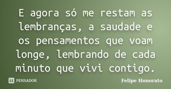 Só me restam as lembranças e a saudade de um tempo que não volta mais  Brand-News Brand-News