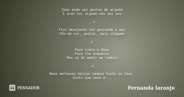 Como Pode Ser Gostar De Alguém E Esse Fernanda Laranjo