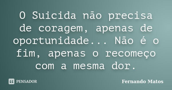 Quem não se joga na vida nunca irá Fernando Matos - Pensador