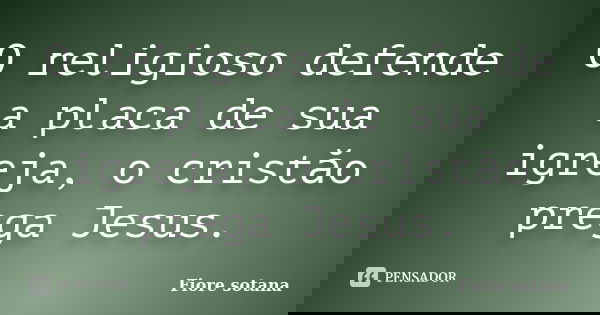 O religioso defende a placa de sua igreja, o cristăo prega Jesus.... Frase de Fiore sotana.