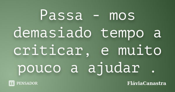 Oh, quando eu puder, quando eu puder FláviaCanastra - Pensador