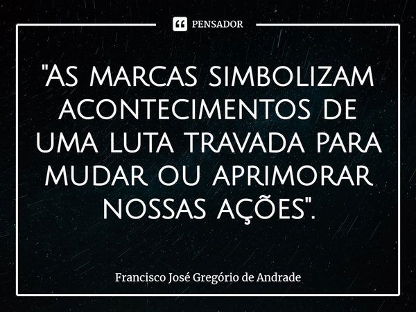 As marcas simbolizam Francisco José Gregório de Pensador