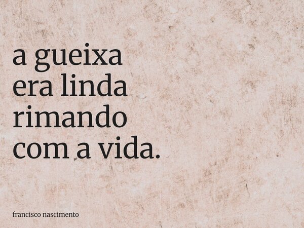 ⁠a gueixa era linda rimando com a vida.... Frase de francisco nascimento.
