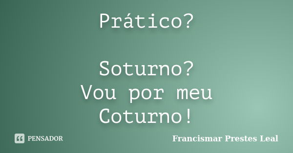 Prático Soturno Vou Por Meu Coturno Francismar Prestes Leal Pensador 4218