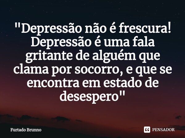 Depressão não é frescura!