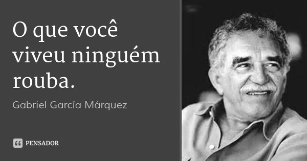 Resultado de imagem para frase voce viveu tudo