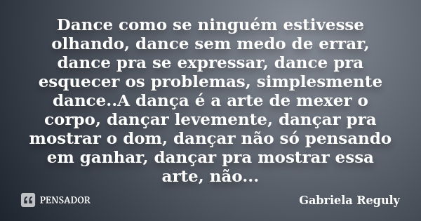 Dance conforme a música - Pensador