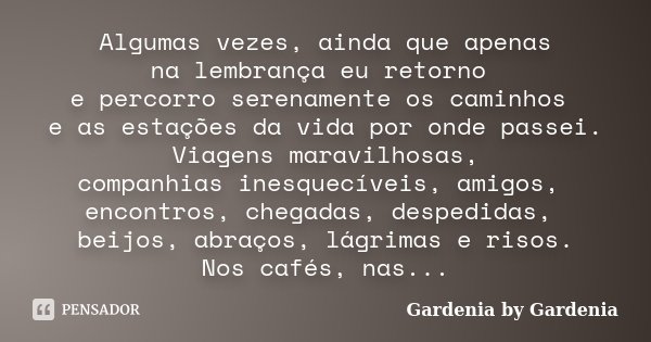 Não faças aos outros o que não - Gardenia by Gardenia