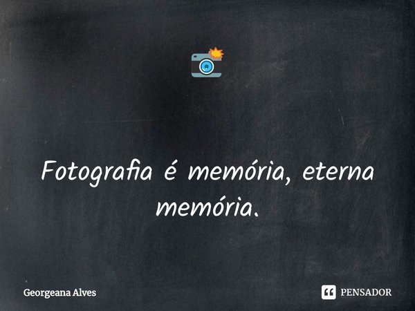⁠📸 Fotografia é memória, eterna memória.... Frase de Georgeana Alves.