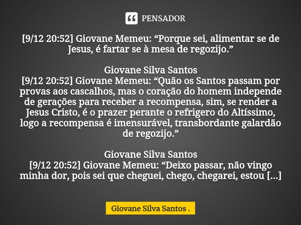 ⁠[9/12 20:52] Giovane Memeu: “Porque sei, alimentar se de Jesus, é fartar se à mesa de regozijo.” Giovane Silva Santos
[9/12 20:52] Giovane Memeu: “Quão os Sant... Frase de Giovane Silva Santos ..