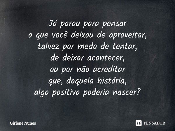 ⁠já Parou Para Pensar O Que Você Girlene Nunes Pensador 3720