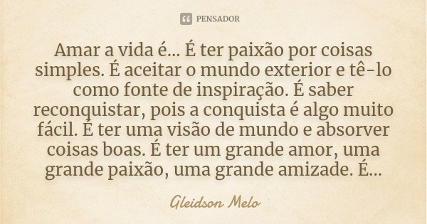 Amar A Vida é é Ter Paixão Por Gleidson Melo
