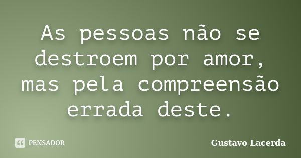 Onde habita o orgulho, o amor não pode Gustavo Lacerda - Pensador